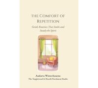 The Comfort of Repetition: Gentle Routines That Soothe and Steady the Spirit (The Return to Inner Stability Series: Gentle Guidance for Nervous System Steadiness and Ease)
