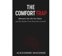 The Comfort Trap: Between the Life You Want and the Reality That Demands Growth