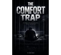 THE COMFORT TRAP: How Modern Life Is Turning You Weak, Passive, and Dependent (The Naked Mind Series)