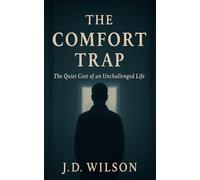 The Comfort Trap: The Quiet Cost of an Unchallenged Life