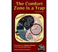 The Comfort Zone Is a Trap: Developing an Adaptive Mindset in an Unpredictable World (The Tao of Success)