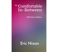 The Comfortable In-Between: 2024 Poetry Collection