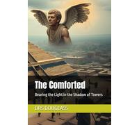 The Comforted: Bearing the Light in the Shadow of Towers (Large Print PaperBacks)