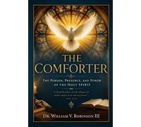 THE COMFORTER: Knowing and Walking With the Holy Spirit (The Ministry of The Spirit)