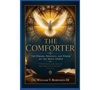 THE COMFORTER: Knowing and Walking With the Holy Spirit (The Ministry of The Spirit)
