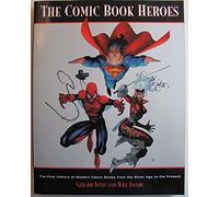 The Comic Book Heroes: The First History of Modern Comic Books - From the Silver Age to the Present