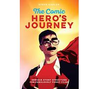 The Comic Heroes Journey: Serious Story Structure for Fabulously Funny Films