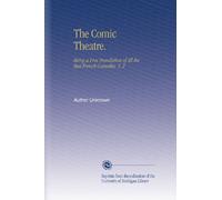 The Comic Theatre.: Being a Free Translation of All the Best French Comedies. V. 2