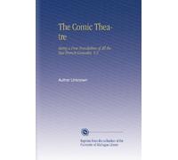 The Comic Theatre: Being a Free Translation of All the Best French Comedies. V.3
