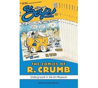 The Comics of R. Crumb: Underground in the Art Museum (Critical Approaches to Comics Artists Series)