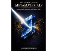 The Coming Age of Metamaterials: Engineering the Impossible at the Atomic Scale
