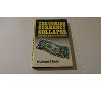 The Coming Currency Collapse and What You Can Do About It
