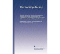 The coming decade: American women and human resources policies and programs, 1979 : hearings before the Committee on Labor and Human Resources, United ... Senate, Ninety-sixth Congress, first session