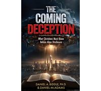 The Coming Deception: What Christians Must Know Before Alien Disclosure