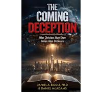 The Coming Deception: What Christians Must Know Before Alien Disclosure
