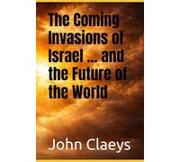 The Coming Invasions of Israel ... and the Future of the World