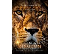The Coming Kingdom: How Kingdom Now Theology Is Changing the Focus of the Church