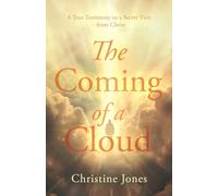 The Coming of a Cloud: A True Testimony to a Secret Visit - from Christ