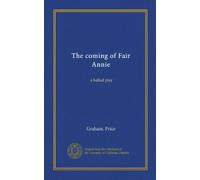 The coming of Fair Annie: a ballad play