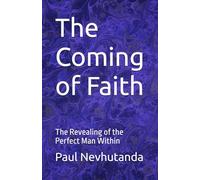 The Coming of Faith: The Revealing of the Perfect Man Within