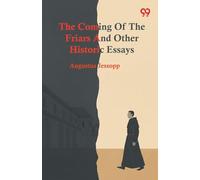 The Coming Of The Friars And Other Historic Essays