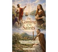 The Coming of the Saints: Imaginations and Studies in Early Church History and Tradition