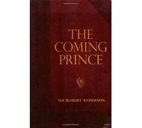The Coming Prince (Sir Robert Anderson Library)
