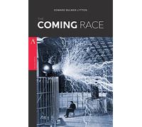The Coming Race: or, Vril, the Power of the Coming Race
