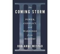 The Coming Storm: Power, Conflict, and Warnings from History