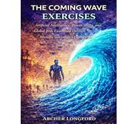 The Coming Wave Exercises: Artificial Intelligence, Power Shifts, and Global Risk Examined Through Mustafa Suleyman’s Framework