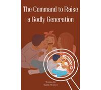 The Command to Raise a Godly Generation
