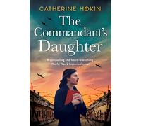 The Commandant's Daughter: A compelling and heart-wrenching World War 2 historical novel: 1 (Hanni Winter)