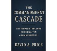 The Commandment Cascade: The Hidden Structure Behind the Ten Commandments