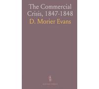 The Commercial Crisis, 1847-1848: Facts and Figures Illustrative of the Railway Mania the Food and Money Panic, and the French Revolution