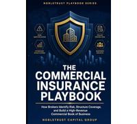 The Commercial Insurance Playbook: How to Quote, Structure & Sell Commercial Insurance Like a Professional Broker