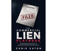 The Commercial Lien Playbook: Mastering Recovery In High-Stakes B2B Collections: 4 (The Black Ledger Series)