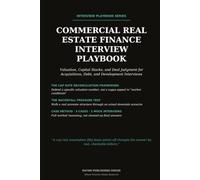 The Commercial Real Estate Finance Interview Playbook: Valuation, Capital Stacks, Cap Rates, Development, Debt, Acquisitions, Technical Interview ... 11 (Professional Interview Playbook Series)