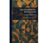 The Commercial Revolution: Mercantilism - Colbert -Adam Smith