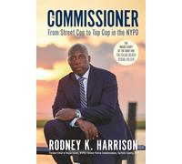 The Commissioner: From Street Cop to Top Cop in the NYPD, and the Inside Story of the Hunt for the Gilgo Beach Serial Killer