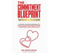 The Commitment Blueprint: A guided couples workbook to build your unified commitment blueprint and strengthen communication, trust, and financial ... Made Easy for Long-Term Love and Romance)