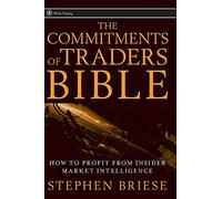 The Commitments of Traders Bible: How to Profit from Insider Market Intelligence: 325 (Wiley Trading)