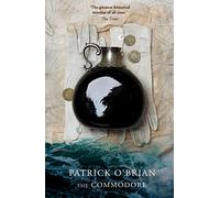 The Commodore (Aubrey/Maturin Series): An Epic Historical Fiction Novel of Napoleonic Warfare and Espionage: Book 17