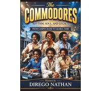The Commodores: Rhythm, Soul, and Legacy: From Campus Band to Global Fame