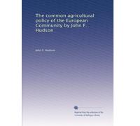 The common agricultural policy of the European Community by John F. Hudson