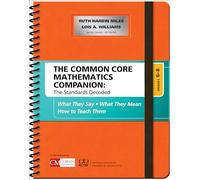 The Common Core Mathematics Companion: The Standards Decoded, Grades 6-8: What They Say, What They Mean, How to Teach Them (Corwin Mathematics Series)