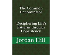 The Common Denominator: Deciphering Life's Patterns through Consistency