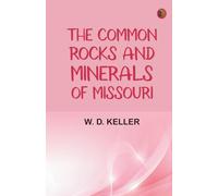 The Common Rocks and Minerals of Missouri