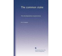 The common stake: The interdependence of generations