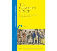 The Common Voice: Essays on Communication and Culture in Early Modern Britain: 136 (Library of the Written Word / Library of the Written Word - the Handpress World, 136)