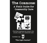 The Commons: A Field Guide for Community Care